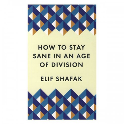 How to Stay Sane in an Age of Division
