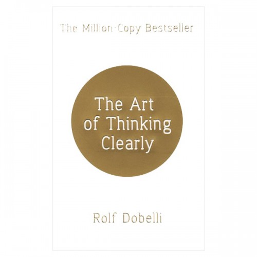 The Art of Thinking Clearly