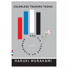 Colorless Tsukuru Tazaki and His Years of Pilgrimage